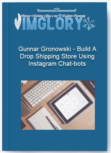 Gunnar Gronowski – Build A Drop Shipping Store Using Instagram Chat bots1