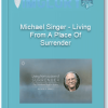 Michael Singer – Living From A Place Of Surrender1
