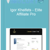Igor Kheifets – Elite Affiliate Pro