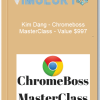 Kim Dang – Chromeboss MasterClass – Value 997