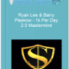 Ryan Lee Barry Plaskow – 1k Per Day 2.0 Mastermind