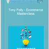 Tony Folly Ecommerce Masterclass