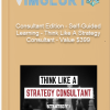 Consultant Edition – Self Guided Learning — Think Like A Strategy Consultant – Value 399