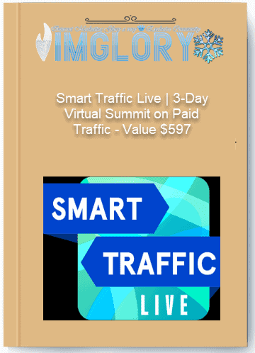 Smart Traffic Live 3 Day Virtual Summit on Paid Traffic – Value 597