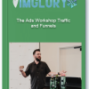 The Ads Workshop Traffic and Funnels