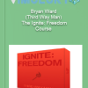 Bryan Ward Third Way Man – The Ignite Freedom Course