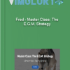Fred – Master Class The E.G.M. Strategy 1