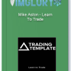 Mike Aston – Learn To Trade