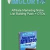 Affiliate Marketing Niche List Building Pack OTOs