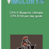 CPA X Blueprint Ultimate CPA 100 per day guide