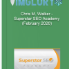 Chris M. Walker Superstar SEO Academy February 2020