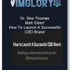 Dr. Bee Thomas Matt Sibert – How To Launch A Successful CBD Brand
