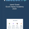 Jared Goetz Ecom Hacks Academy 2020