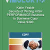 Katie Yeakle – Secrets of Writing HIGH PERFORMANCE Business to Business Copy – Value 490