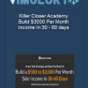 Killer Closer Academy Build 3000 Per Month Income In 30 60 days