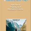 Sam Harris Waking Up A Meditation Course
