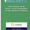 Vince Wang Jordan Welch – eCom Accelerators Private Mastermind Replays