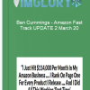 Ben Cummings – Amazon Fast Track UPDATE 2 March 20
