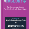 Ben Cummings – Master FaceBook Ads with Ecom Expert