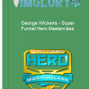 George Wickens Super Funnel Hero Masterclass