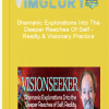 Hank Wesselman Visionseeker – Shamanic Explorations Into The Deeper Reaches Of Self – Reality Visionary Practice