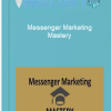Messenger Marketing Mastery