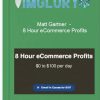 Matt Gartner 8 Hour eCommerce Profits