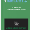 T. Harv Eker – Guerrilla Business School