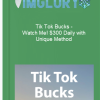 Tik Tok Bucks – Watch Me 300 Daily with Unique Method