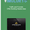 Traffic and Funnels – Offer Building Masterclass