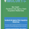Ben Heath Facebook Ads Agency Client Acquisition Masterclass