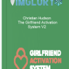 Christian Hudson The Girlfriend Activation System V2