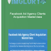 Facebook Ad Agency Clients Acquisition Masterclass