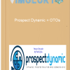 Prospect Dynamic OTOs