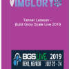 Tanner Larsson Build Grow Scale Live 2019