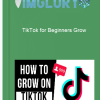 TikTok for Beginners Grow