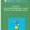 Tony Folly – eCommerce Masterclass – How to Build An Online Business 2020