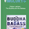 Vishen Lakhiani – The Buddha and the Badass