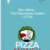 Ben Adkins The Pizza Money System OTOs