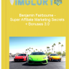 Benjamin Fairbourne – Super Affiliate Marketing Secrets Bonuses 3.0