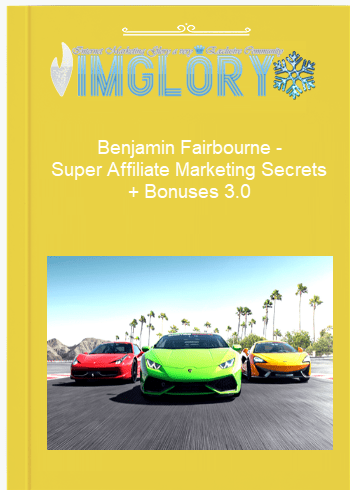 Benjamin Fairbourne – Super Affiliate Marketing Secrets Bonuses 3.0