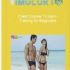 Crash Course To Gym – Training for Beginners