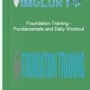 Foundation Training – Fundamentals and Daily Workout
