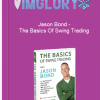 Jason Bond The Basics Of Swing Trading