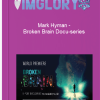 Mark Hyman Broken Brain Docu series