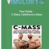 Paul Wade – C Mass Calisthenics Mass