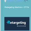 Retargeting Machine OTOs