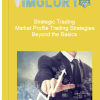 Strategic Trading Market Profile Trading Strategies Beyond the Basics