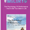 The Psychology Of Performance How to Be Your Best in Life