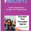Topsie VandenBosch – Escape The Thought Spiral